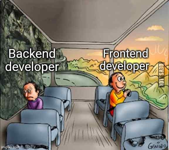 That's way backend developers are more sad