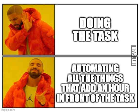 Always try to automate the task